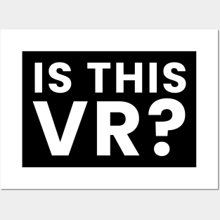 Is this Vr? Posters and Art